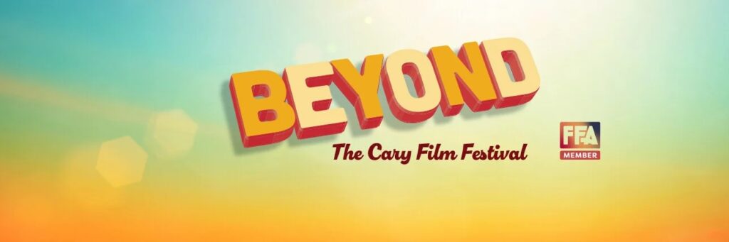 Beyond the Cary Film Festival