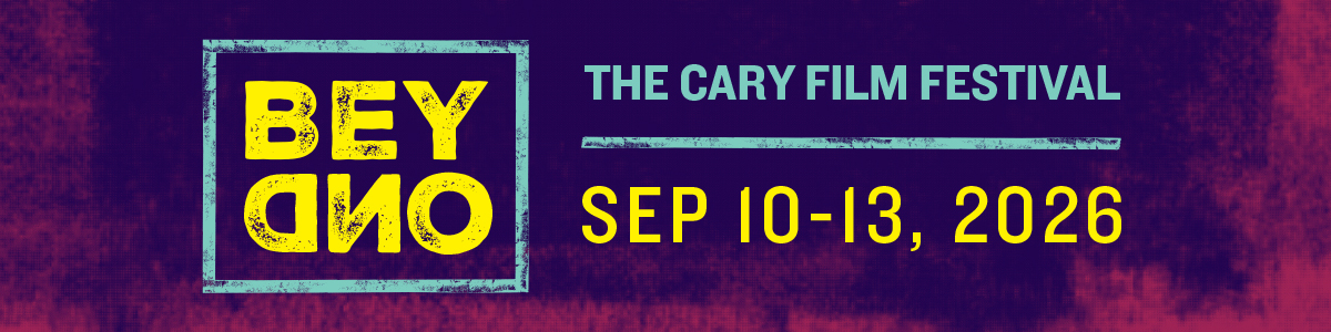 Beyond the Cary Film Festival